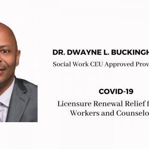 COVID-19 Licensure Renewal Relief for Social Workers and Counselors.