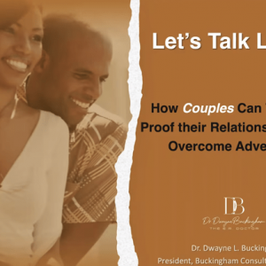 Let’s Talk Love: How Couples Can Trauma Proof Their Relationships and Overcome Adversity